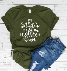 My Birthstone Is A Coffee Bean